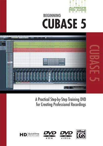 Alfred's Pro Audio Series: Beginning Cubase 5: A Practical Step-by-Step Training DVD for Creating Professional Recordings