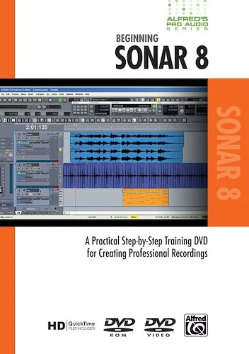 Alfred's Pro Audio Series: Beginning Sonar 8: A Practical Step-by-Step Training DVD for Creating Professional Recordings