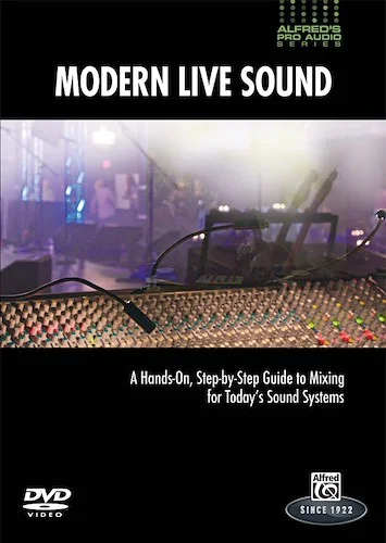 Alfred's Pro Audio Series: Modern Live Sound: A Practical, Step-by-Step Guide to Mixing for Today’s Sound Reinforcement Engineer