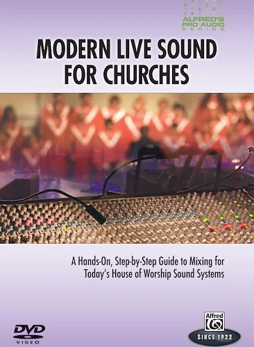 Alfred's Pro Audio Series: Modern Live Sound for Churches: A Practical, Step-by-Step Guide to Live Sound Mixing for Churches