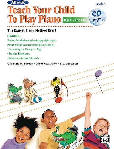 Alfred's Teach Your Child to Play Piano, Book 2: The Easiest Piano Method Ever!