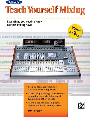 Alfred's Teach Yourself Mixing: Everything You Need to Know to Start Mixing Now!