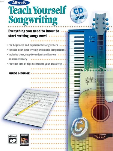 Alfred's Teach Yourself Songwriting: Everything You Need to Know to Start Writing Songs Now!