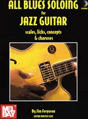 All Blues Soloing for Jazz Guitar<br>scales, licks, concepts, & choruses