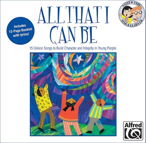 All That I Can Be: 15 Unison Songs to Build Character and Integrity in Young People