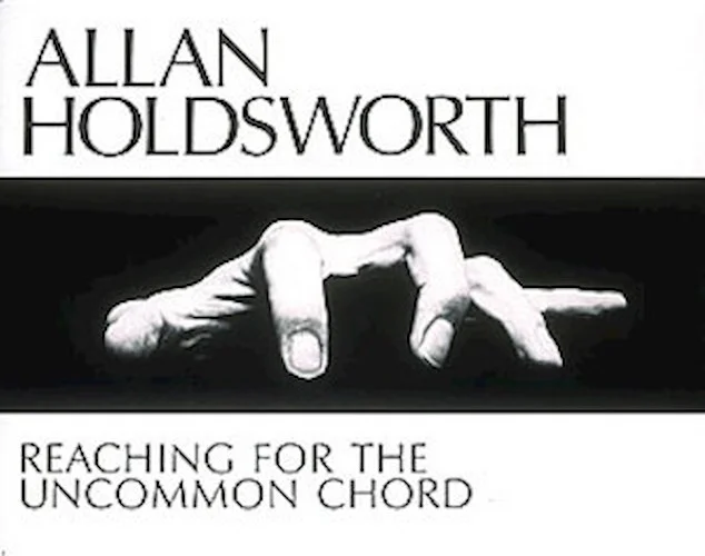 Allan Holdsworth - Reaching for the Uncommon Chord
