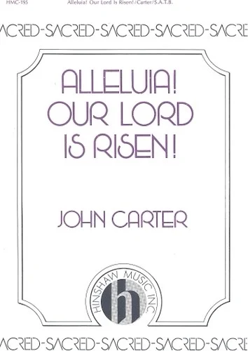 Alleluia! Our Lord Is Risen