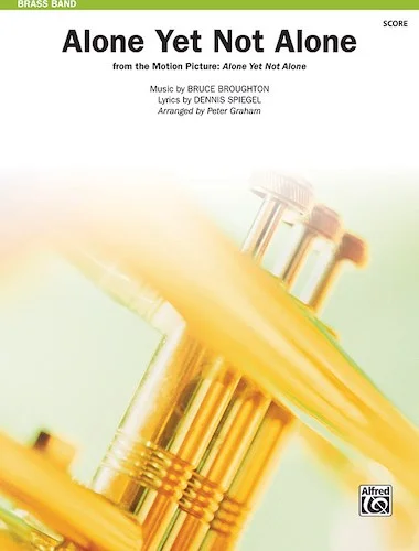 Alone Yet Not Alone (from the Motion Picture <i>Alone Yet Not Alone</i>): For Brass Band
