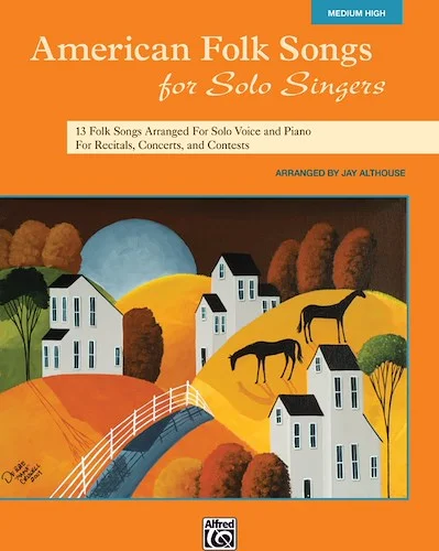 American Folk Songs for Solo Singers: 13 Folk Songs Arranged for Solo Voice and Piano for Recitals, Concerts, and Contests