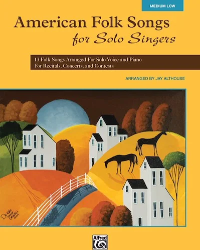 American Folk Songs for Solo Singers: 13 Folk Songs Arranged for Solo Voice and Piano for Recitals, Concerts, and Contests