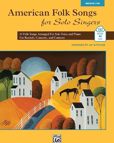 American Folk Songs for Solo Singers: 13 Folk Songs Arranged for Solo Voice and Piano... For Recitals, Concerts, and Contests