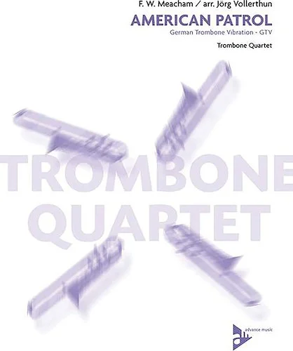 American Patrol: German Trombone Vibration (GTV) for Trombone Quartet