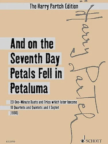 And on the Seventh Day Petals Fell in Petaluma (1966) - 23 One-Minute Duets and Trios which later become 10 Quartets and Quintets and 1 Septet