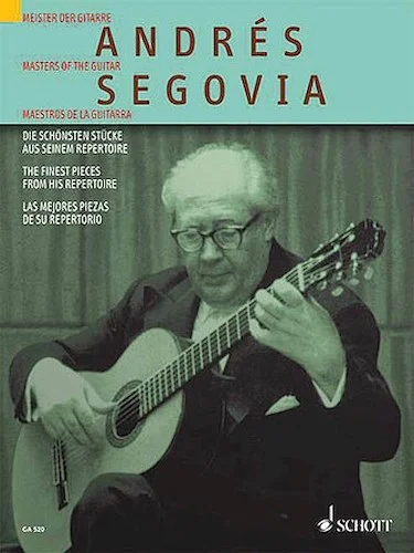 Andres Segovia - The Finest Pieces from His Repertoire