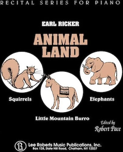 Animal Land: Squirrels, Elephants, Little Mountain Burro - Recital for Piano Book 1