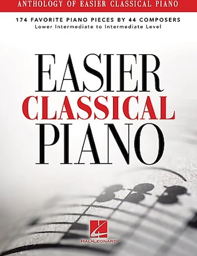 Anthology of Easier Classical Piano - 174 Favorite Piano Pieces by 44 Composers
