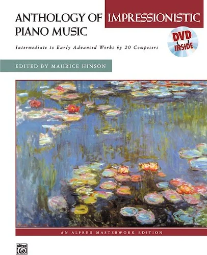 Anthology of Impressionistic Piano Music with Performance Practices in Impressionistic Piano Music: Intermediate to Early Advanced Works by 20 Composers