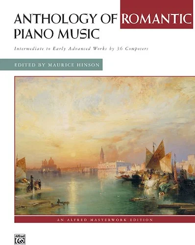 Anthology of Romantic Piano Music: Intermediate to Early Advanced Works by 36 Composers