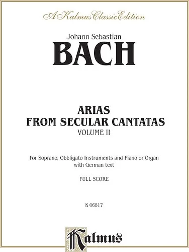 Arias from Church Cantatas, Volume II (12 Secular): For Soprano, Obbligato Instruments and Piano or Organ with German Text (Full Score)