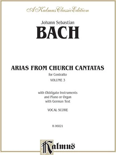 Arias from Church Cantatas, Volume III (6 Sacred): For Contralto, Obbligato Instruments and Piano or Organ with German Text (Vocal Score)