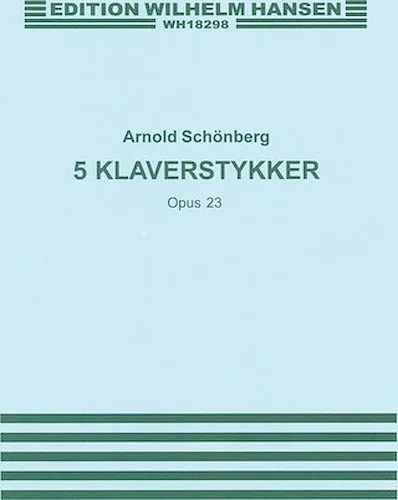 Arnold Schonberg: Five Piano Pieces Op.23