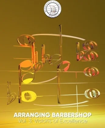 Arranging Barbershop - Volume 3: Visions of Excellence