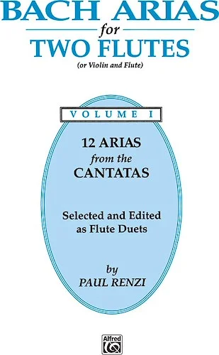 Bach Arias for Two Flutes, Volume I: or Violin and Flute
