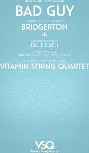 Bad Guy - featured in the Netlix Series Bridgerton - for String Quartet