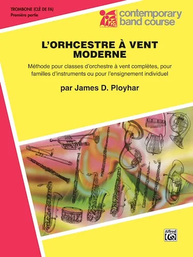 Band Today, Part 1 in French [L'Orchestre À Vent Moderne]: A Band Method for Full Band Classes, Like-Instrument Classes or Individual Instruction