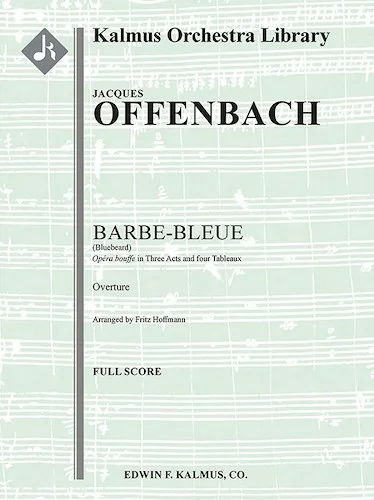 Barbe-Bleue (Bluebeard; Blaubart): Overture<br>