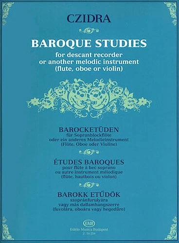 Baroque Studies for Descant Recorder - or Other Melodic Instrument (Flute, Oboe, Violin)
