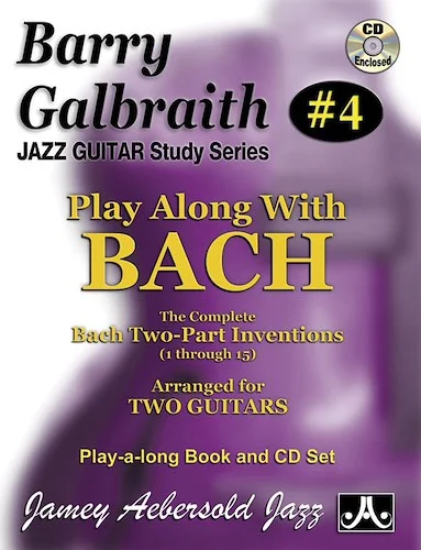 Barry Galbraith Jazz Guitar Study Series #4: Play Along with Bach: The Complete Bach Two-Part Inventions (1 through 15)