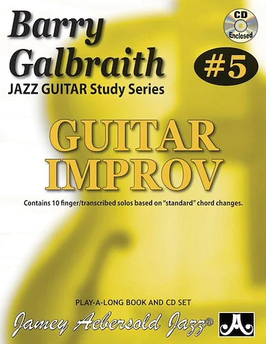 Barry Galbraith Jazz Guitar Study Series #5: Guitar Improv: Contains 10 Finger/Transcribed Solos Based on "Standard" Chord Changes