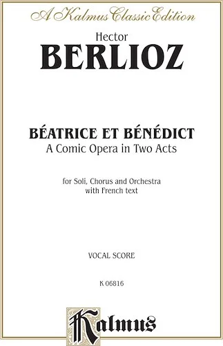 Béatrice et Bénédict - A Comic Opera in Two Acts