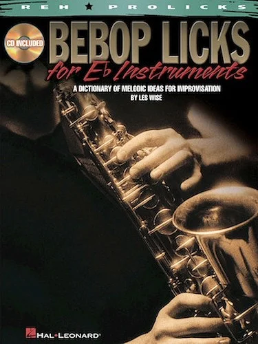 Bebop Licks for E-Flat Instruments - A Dictionary of Melodic Ideas for Improvisation