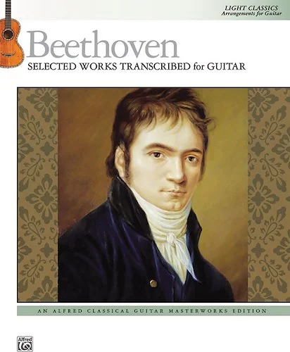 Beethoven: Selected Works Transcribed for Guitar: Light Classics Arrangements for Guitar