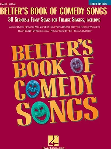 Belter's Book of Comedy Songs - Third Edition - 38 Seriously Funny Songs for Theatre Singers