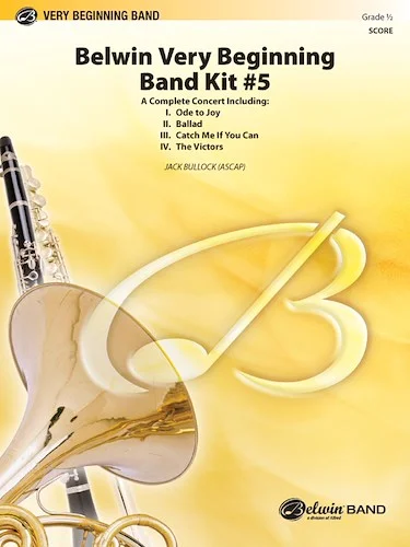 Belwin Very Beginning Band Kit #5: A Complete Concert Including: Ode to Joy / Ballad / Catch Me If You Can / The Victors