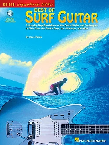 Best of Surf Guitar - A Step-by-Step Breakdown of the Guitar Styles and Techniques of Dick Dale, The Beach Boys, and More