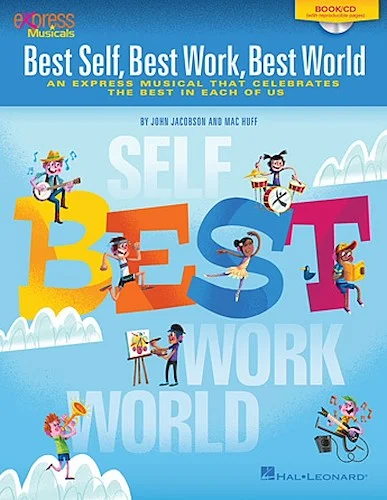 Best Self, Best Work, Best World - An Express Musical that Celebrates the Best in Each of Us
