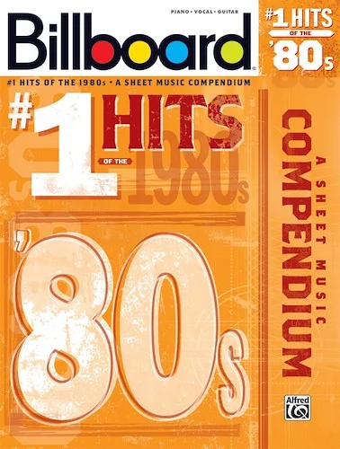Billboard No. 1 Hits of the 1980s: A Sheet Music Compendium