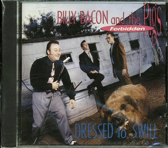 Billy Bacon & The Forbidden Pigs - Dressed To Swill (marked/ltd stock)