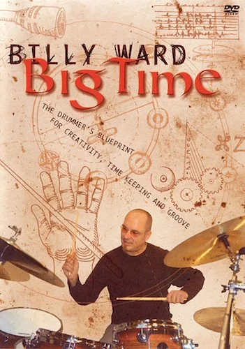 Billy Ward - Big Time - The Drummer's Blueprint for Creativity, Time Keeping and Groove