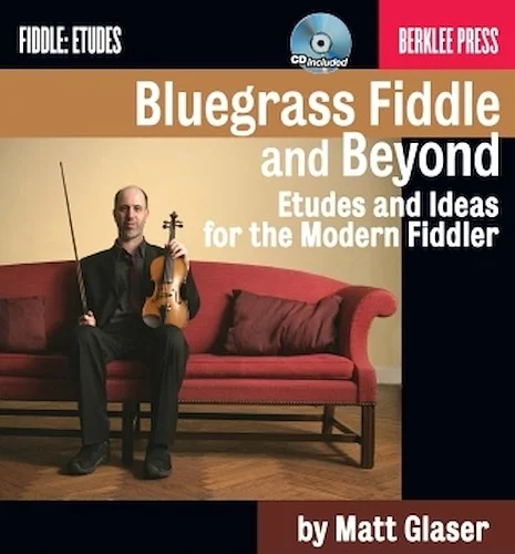 Bluegrass Fiddle and Beyond - Etudes and Ideas for the Modern Fiddler