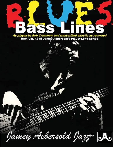 Blues Bass Lines: As Played by Bob Cranshaw and Transcribed Exactly as Recorded from <i>Vol. 42</i> of Jamey Aebersold's Play-Along Series