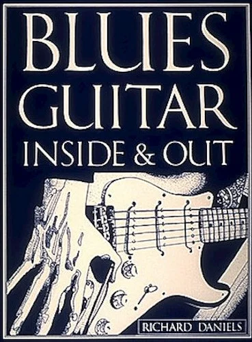 Blues Guitar Inside and Out