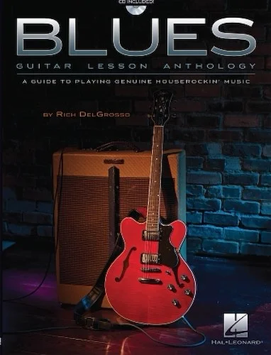 Blues Guitar Lesson Anthology - A Guide to Playing Genuine Houserockin' Music