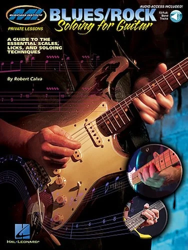 Blues/Rock Soloing for Guitar - A Guide to the Essential Scales, Licks and Soloing Techniques
