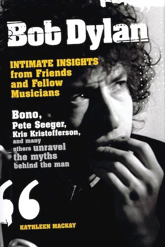 Bob Dylan - Intimate Insights from Friends and Fellow Musicians