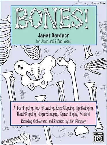 Bones!: A Toe-Tapping, Foot-Stomping, Knee-Slapping, Hip-Swinging, Hand-Clapping, Finger-Snapping, Spine-Tingling Musical for Unison and 2-Part Voices